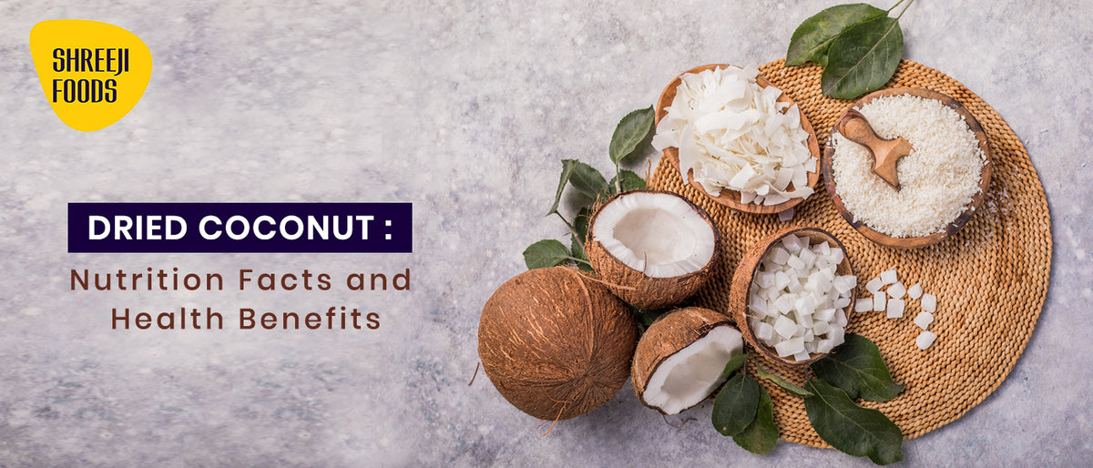 Dried Coconut Nutrition Facts and Health Benefits Shreeji Foods