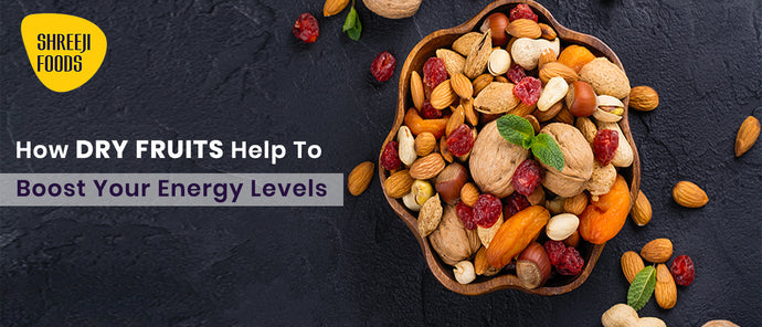 How Dry Fruits Help to Boost Your Energy Levels