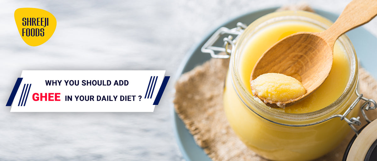 Why Should you Add Ghee to Your Daily Diet Shreeji Foods