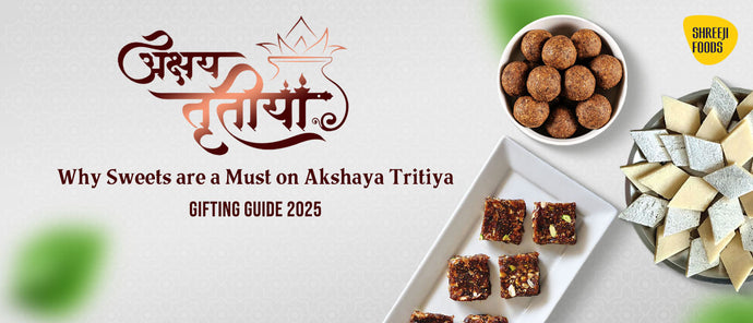 Why Sweets are a Must on Akshaya Tritiya