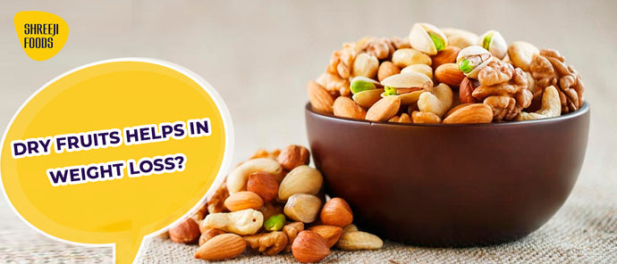 How Dry Fruits Helps in Weight Loss?