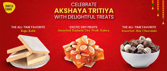 Celebrate Akshaya Tritiya with Delightful Treats
