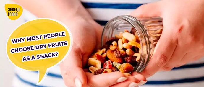 Why Most People Choose Dry Fruits As A Snack?