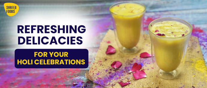 Refreshing Delicacies For Your Holi Celebrations