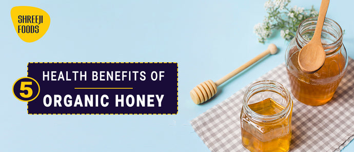 5 Health Benefits of Organic Honey