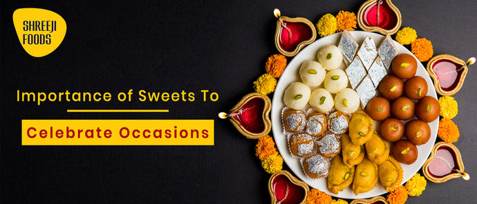 Importance of Sweets to Celebrate Occasions