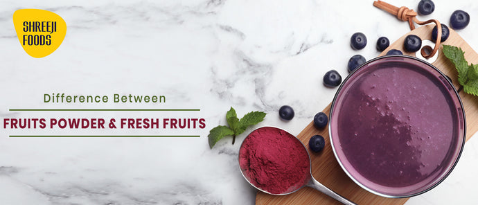 Difference between Fruits Powder and Fresh Fruits