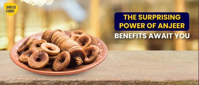 The Surprising Power of Anjeer Benefits Await You